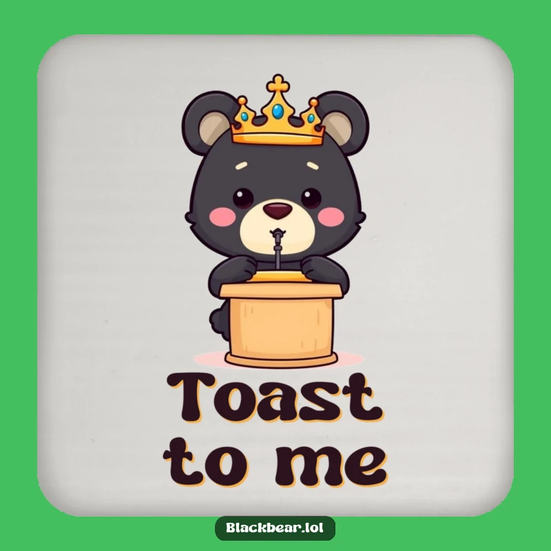 Funny Bear Cub Crown Speech Coaster - Protect Surfaces with Authority