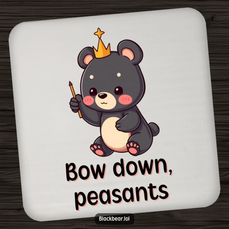 Funny black bear cub holding a tiny scepter, pointing to the sky, on a drink coaster, a cute funny gift.