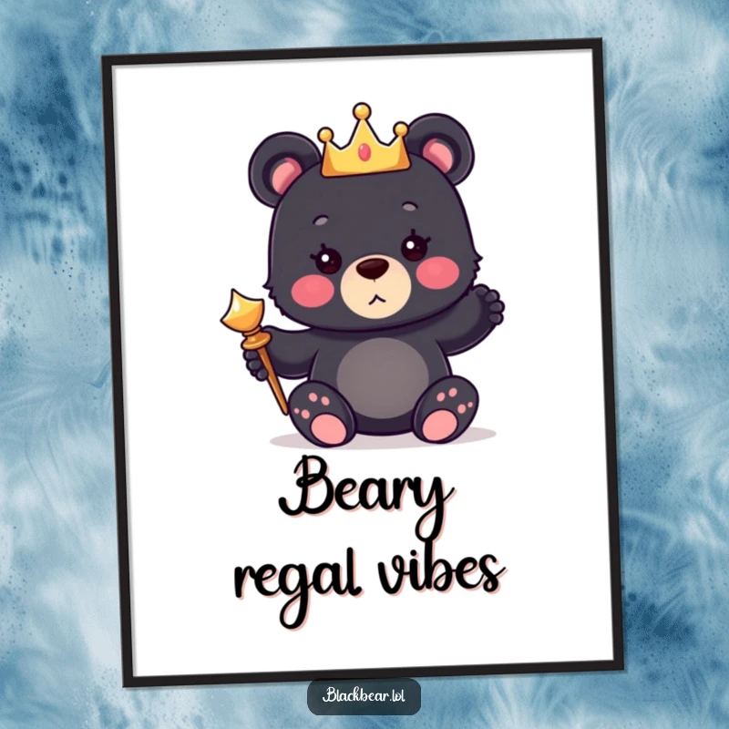 Funny poster art of a cute black bear cub wearing a tiny crown and holding a shiny scepter, looking majestic.