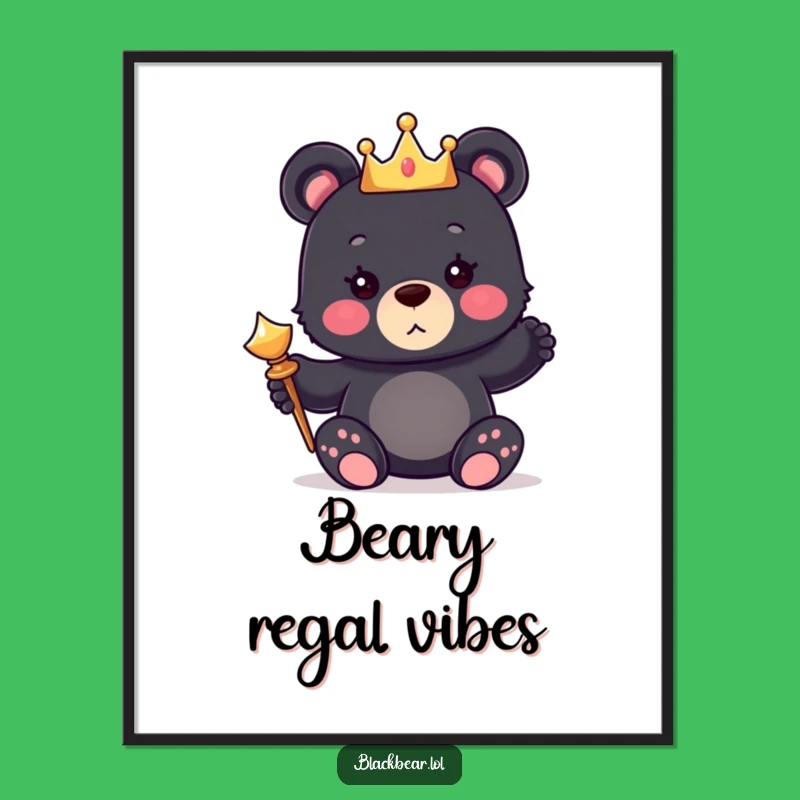 Funny Bear King Poster: Cute Royal Cub Art, Perfect Funny Gift!