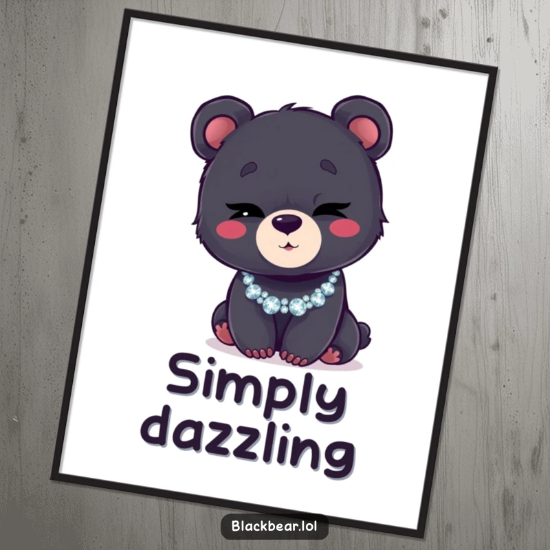 Funny poster featuring a black bear cub winking with a knowing smile, adorned by a sparkling, glittery necklace.