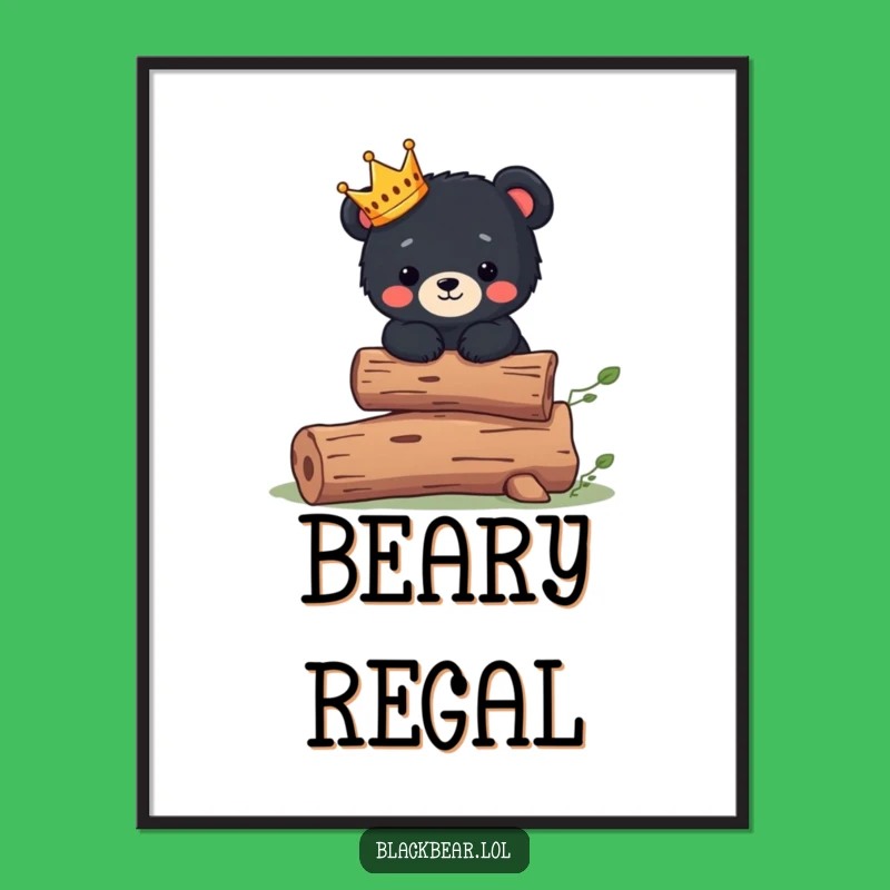 Funny Bear King Poster: Decorate With Cuteness, Adorable Wall Art!