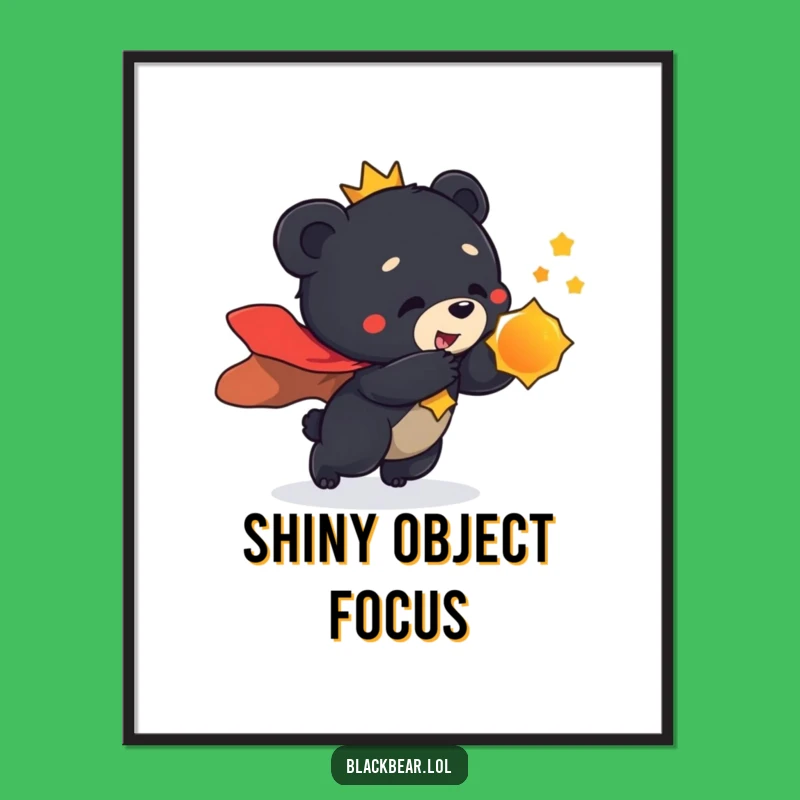 Funny Regal Bear Cub Poster - Shiny Object Art, Humorous Decor Gift