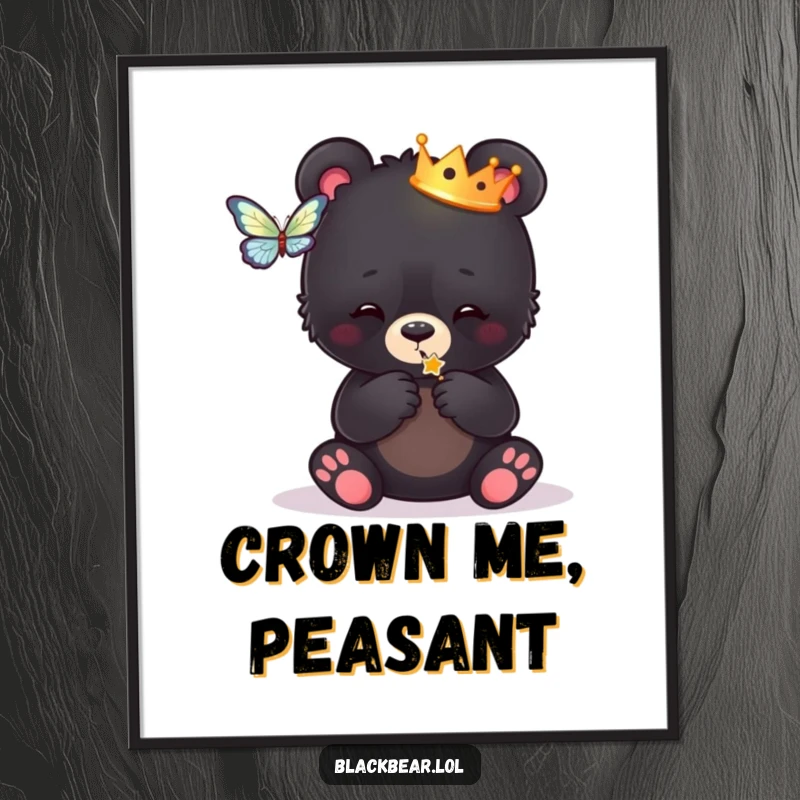 Funny poster of a black bear cub wearing a small crown, playfully batting at a butterfly, capturing a moment of regal fun.