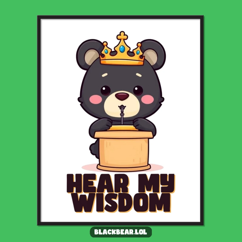 Funny Bear Cub Crown Speech Poster - Inspiring Wall Art for Laughs