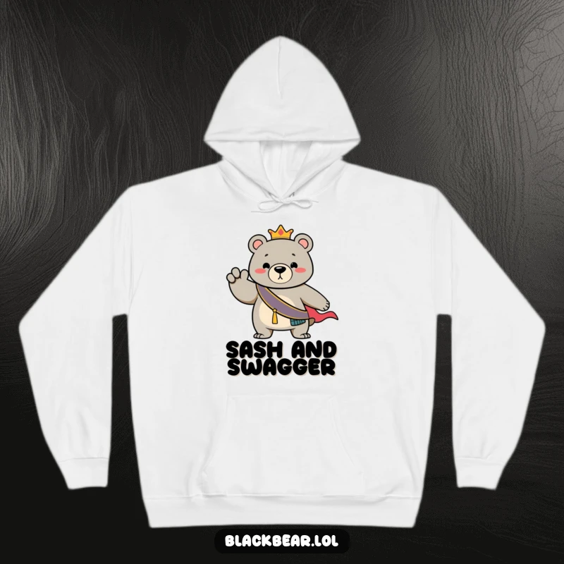 Funny Hoodie: Bear wearing a regal sash, striking a dramatic pose, printed on a soft, warm hoodie.