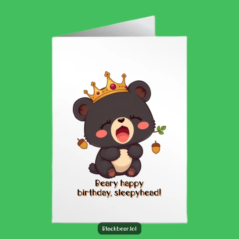 Free Printable Sleepy Bear Birthday Card: Funny Acorn Crown Cub Yawn - Downloadable Gift
