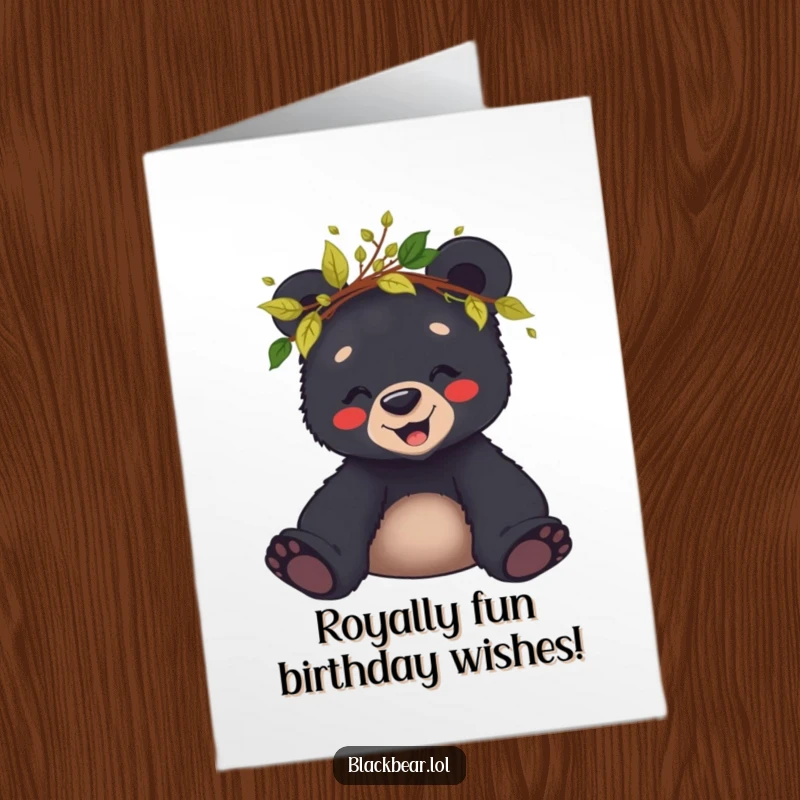 Funny Free Printable Birthday Card: Giggling black bear cub wears a crown of leaves and twigs.