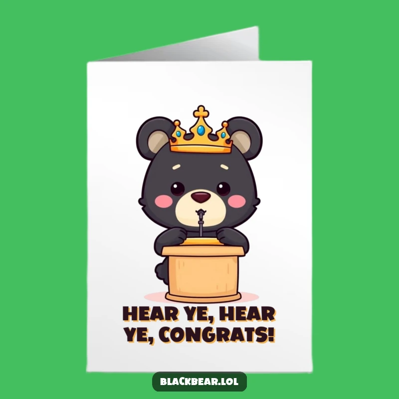 Funny Free Printable Congrats Card: Regal Bear Cub Speech - Downloadable Gift