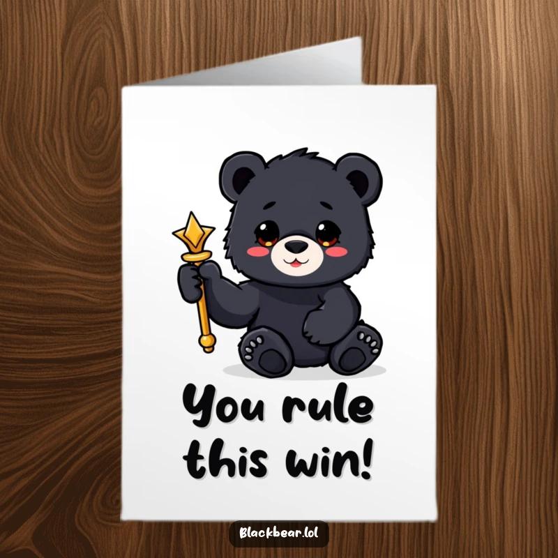 Funny free printable congratulations card with a bear cub holding a shiny scepter, signifying a royal achievement.