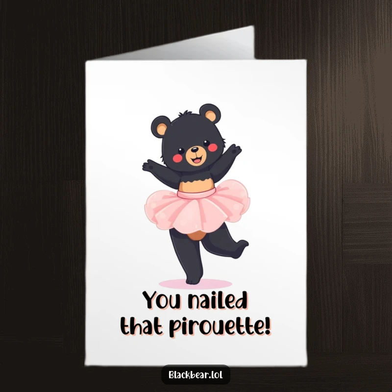 Funny Free Printable Congratulations Card: A black bear cub in a tutu, mid-twirl, perfect for celebrating achievements with humor.