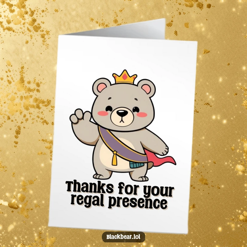 Funny Free Printable Thank You Card: A bear wearing a regal sash strikes a dramatic pose, conveying thanks elegantly.